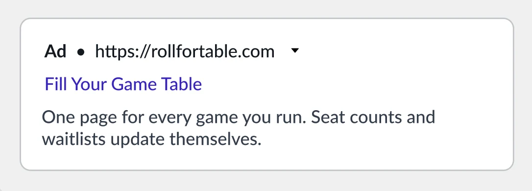 A Google search result: the Ad label, rollfortable.com, the headline “Fill Your Game Table,” and a description about seat counts and waitlists.